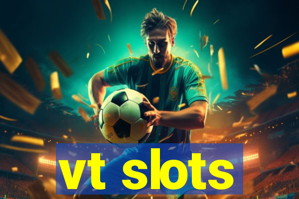 vt slots