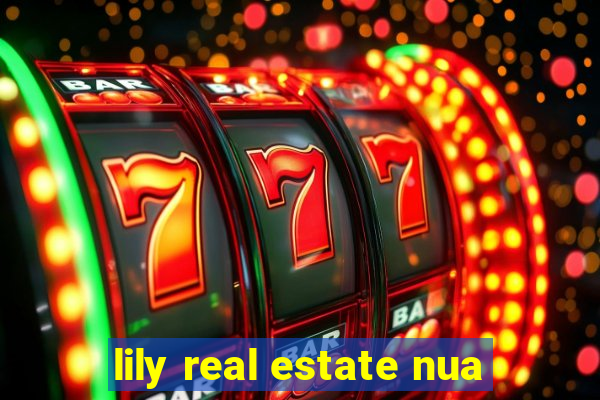 lily real estate nua