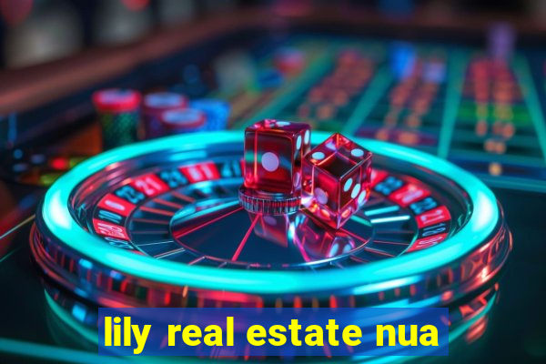 lily real estate nua