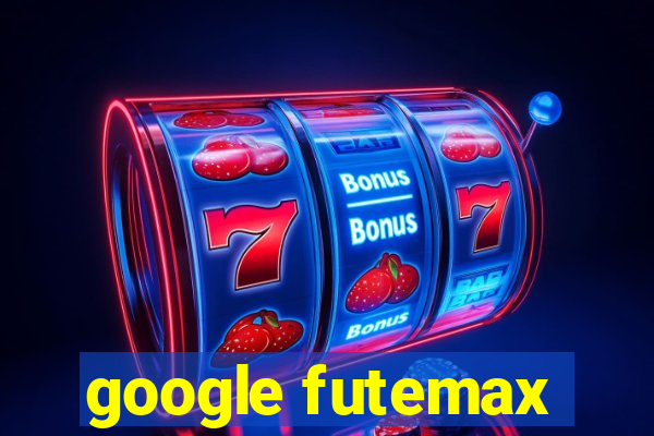 google futemax