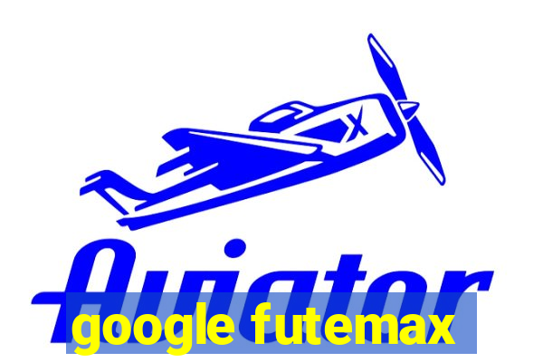 google futemax