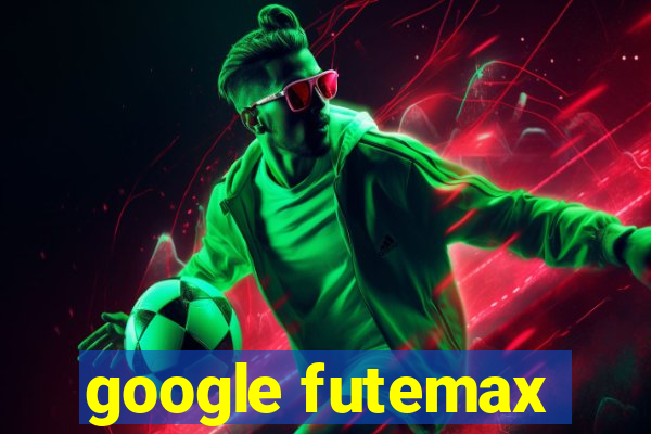 google futemax