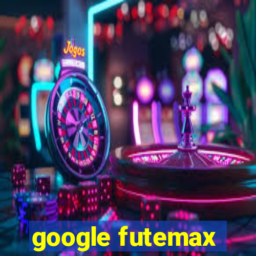 google futemax