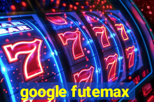 google futemax