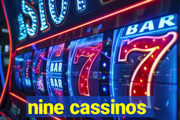 nine cassinos