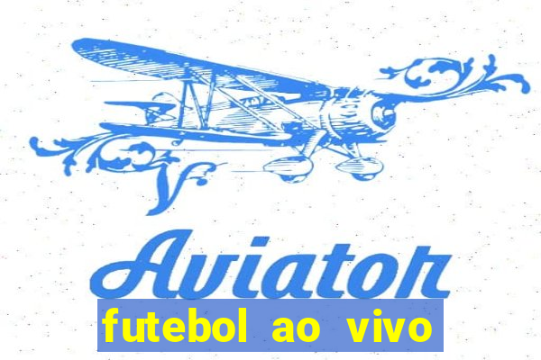 futebol ao vivo max tv