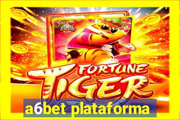 a6bet plataforma