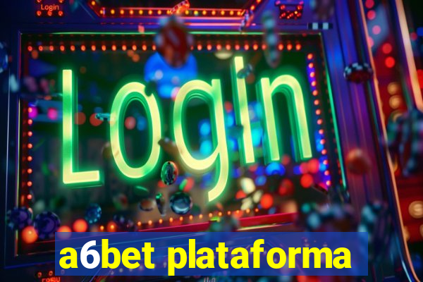 a6bet plataforma