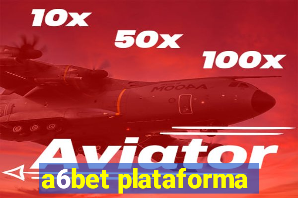 a6bet plataforma