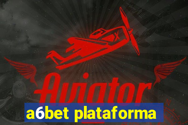 a6bet plataforma