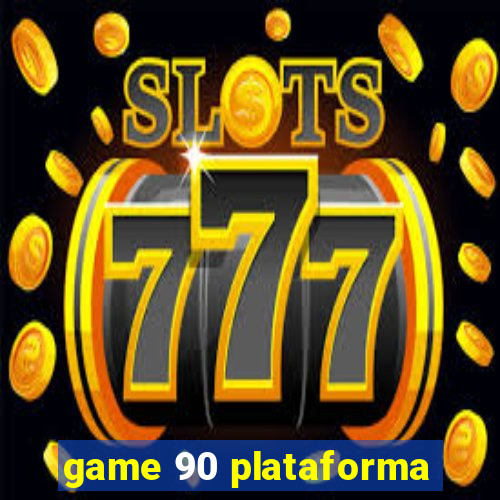 game 90 plataforma