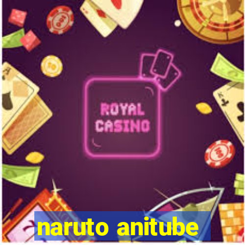 naruto anitube