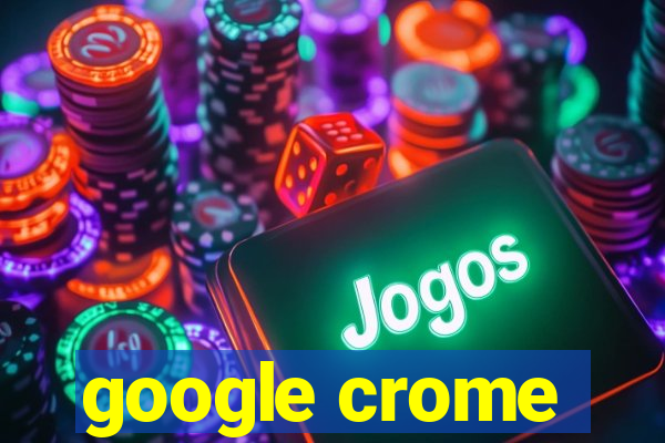 google crome