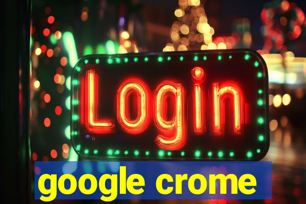 google crome