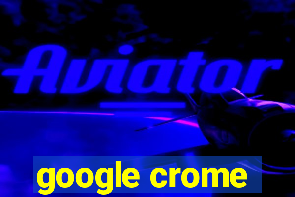 google crome