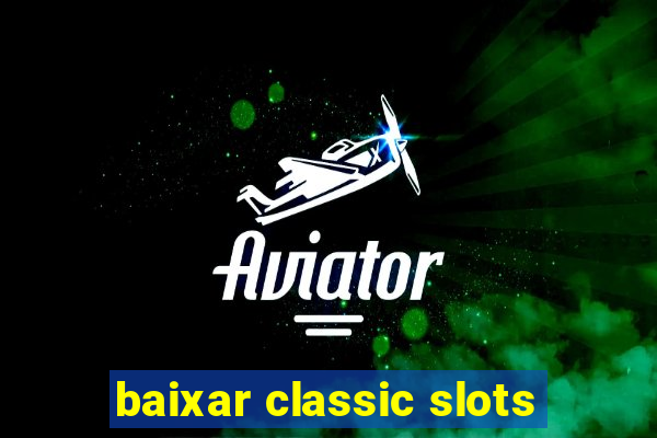 baixar classic slots