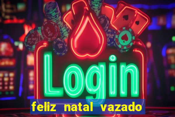 feliz natal vazado para imprimir