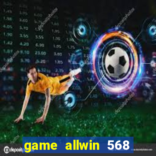 game allwin 568 com login