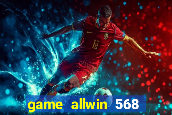 game allwin 568 com login