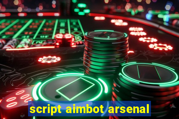 script aimbot arsenal