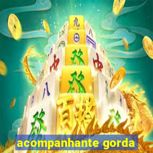 acompanhante gorda