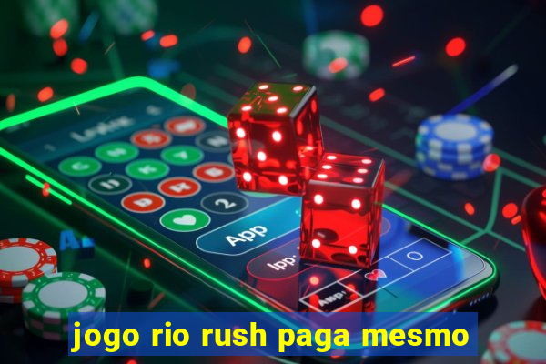 jogo rio rush paga mesmo