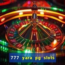 777 yara pg slots paga mesmo