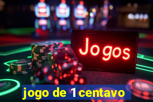 jogo de 1 centavo