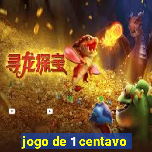 jogo de 1 centavo