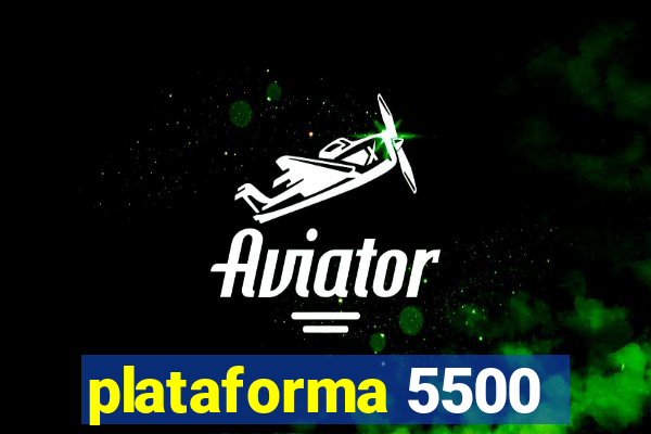 plataforma 5500