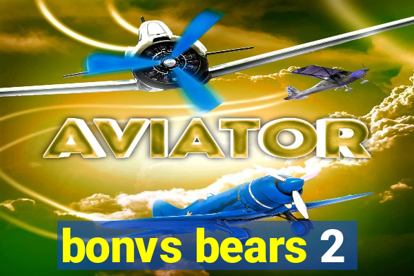 bonvs bears 2