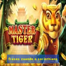 frases zuando o corinthians