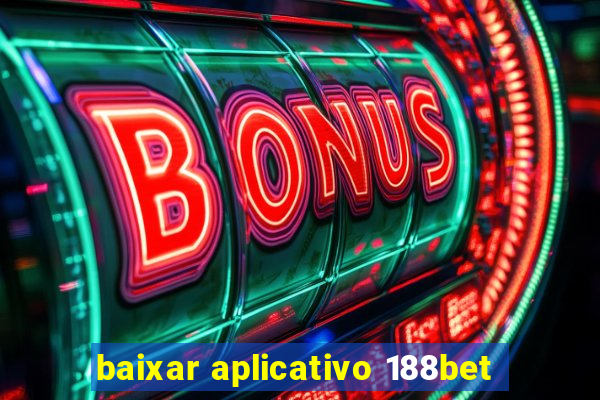 baixar aplicativo 188bet