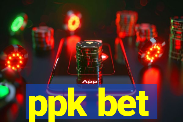 ppk bet