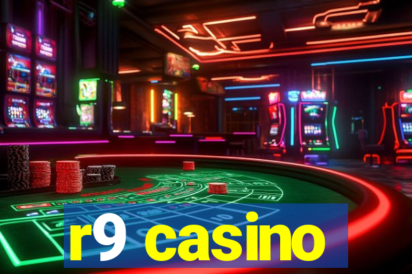 r9 casino