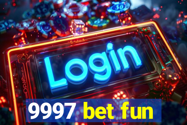 9997 bet fun