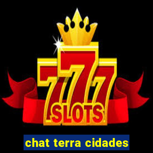 chat terra cidades