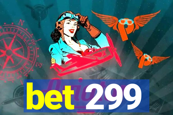 bet 299