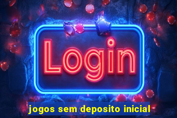 jogos sem deposito inicial