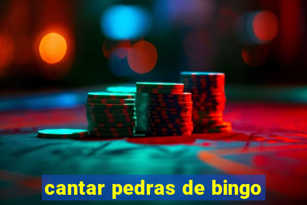 cantar pedras de bingo