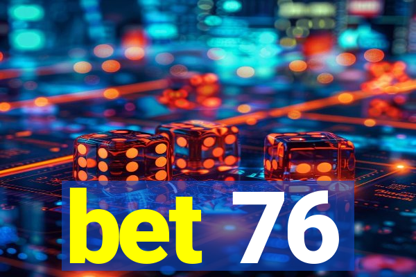 bet 76