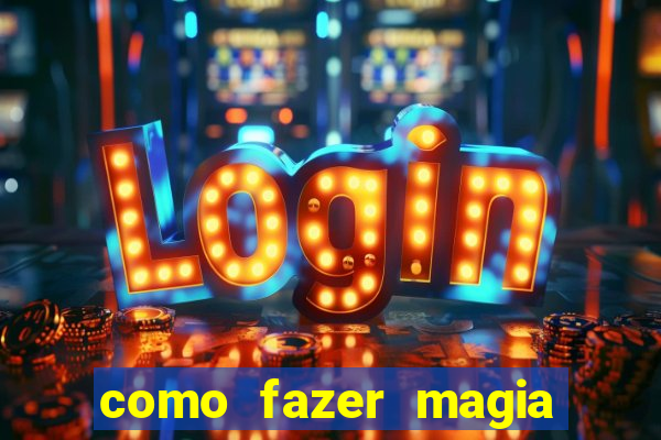 como fazer magia de fogo na vida real