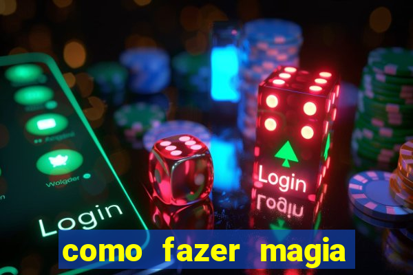 como fazer magia de fogo na vida real