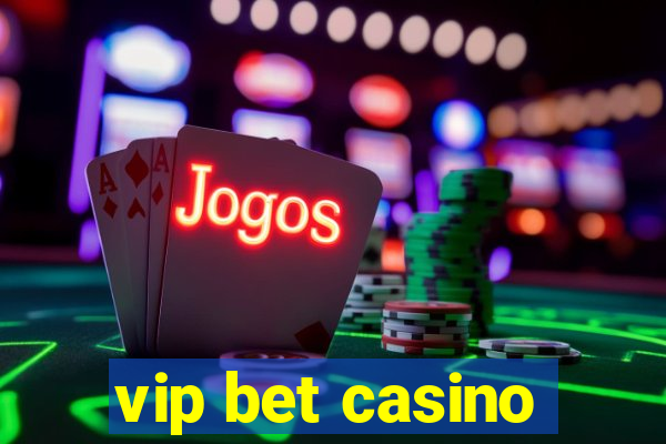 vip bet casino