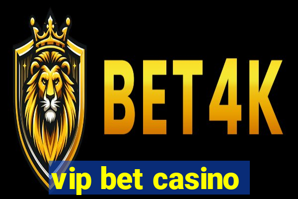 vip bet casino