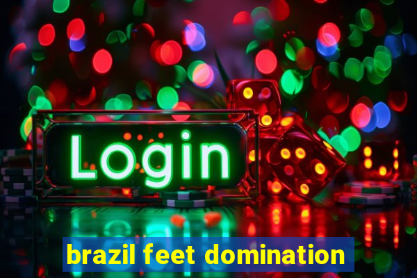 brazil feet domination