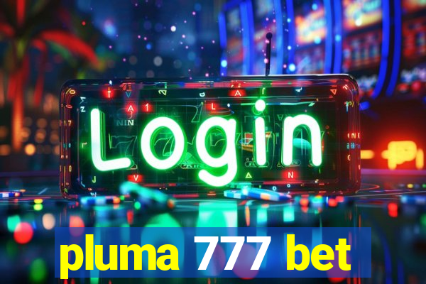 pluma 777 bet