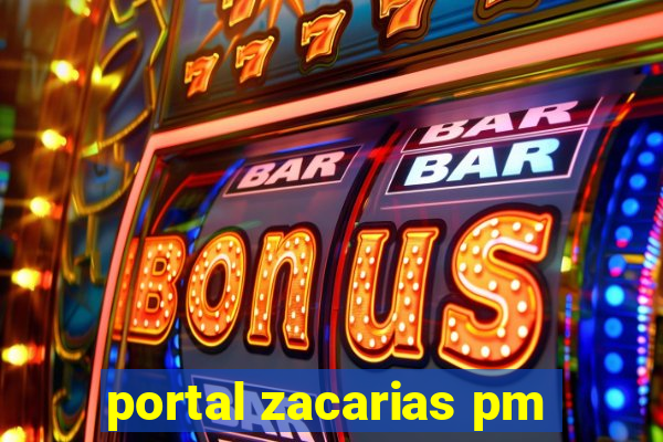 portal zacarias pm