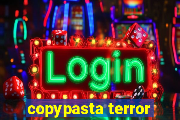 copypasta terror