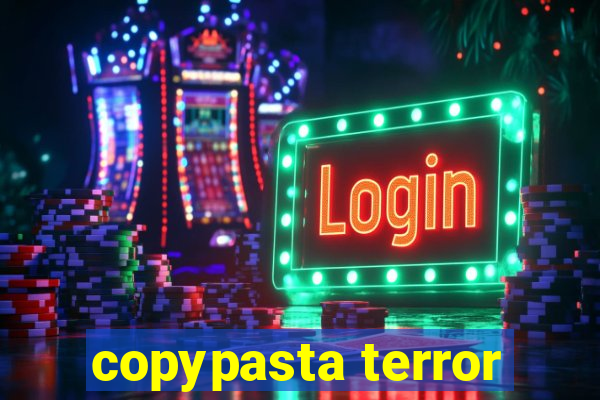 copypasta terror